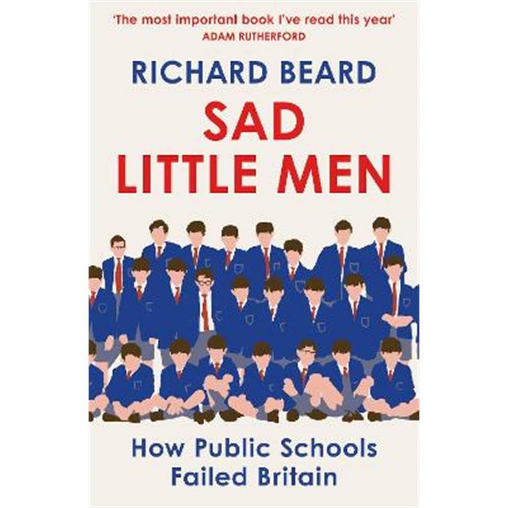 Sad Little Men: The revealing book about the world that shaped Boris Johnson (Paperback) - Richard Beard